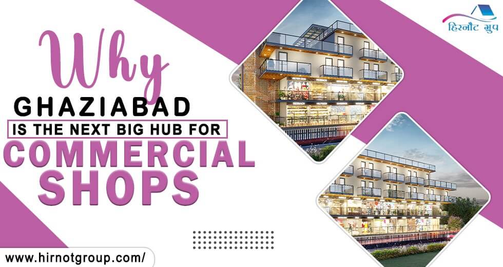 Why Ghaziabad is the Next Big Hub for Commercial Shops 