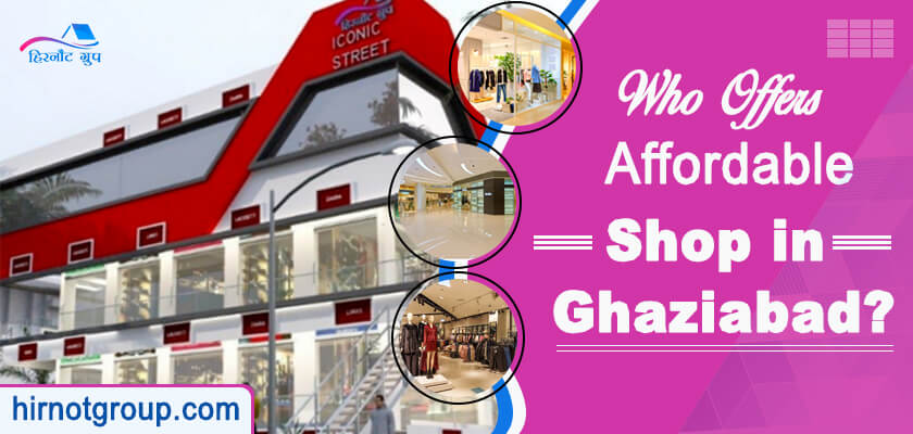 Who Offers Affordable Shop in Ghaziabad? 